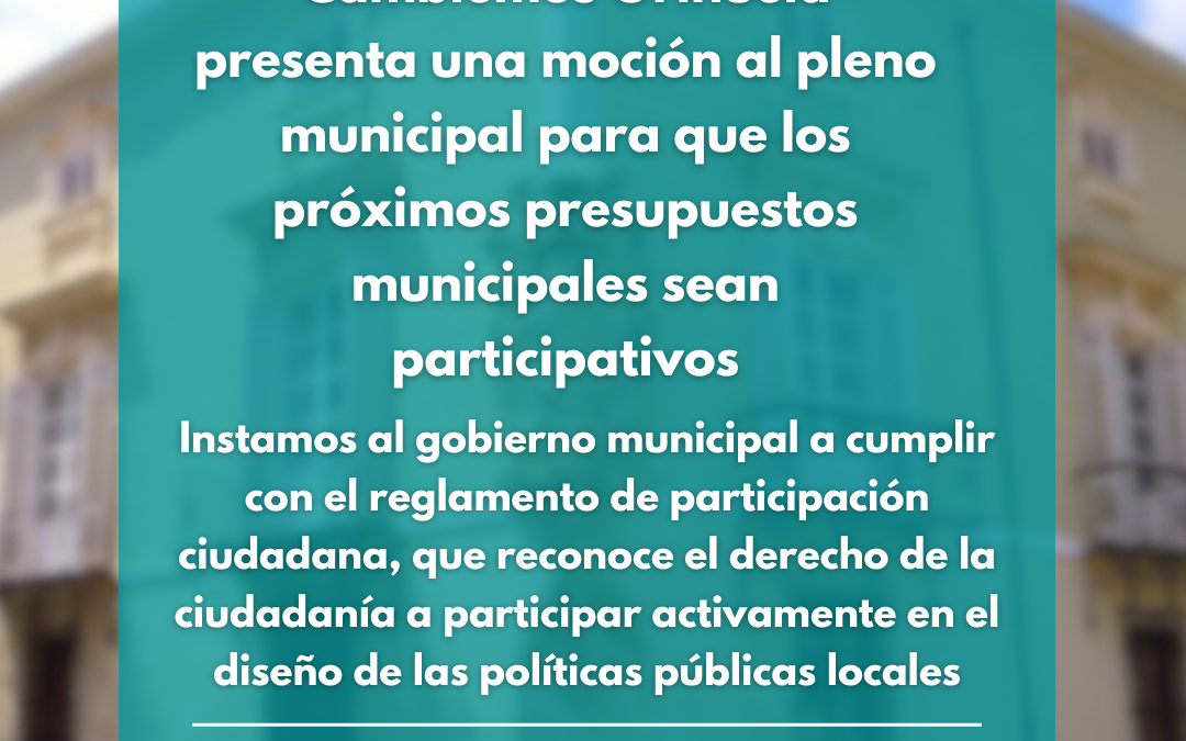 Cambiemos Orihuela presenta una moción al pleno municipal para que los próximos presupuestos municipales sean participativos